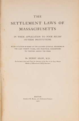Item #83013 The Settlement Laws of Massachusetts in Their Application to Poor. Henry Shaw