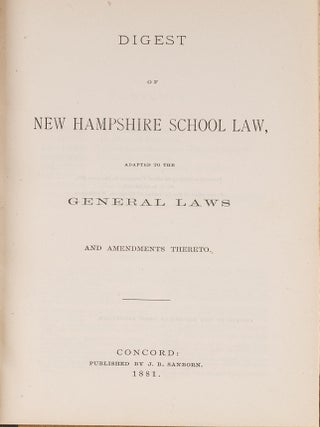 Digest of New Hampshire School Law, Adapted to the General Laws and...