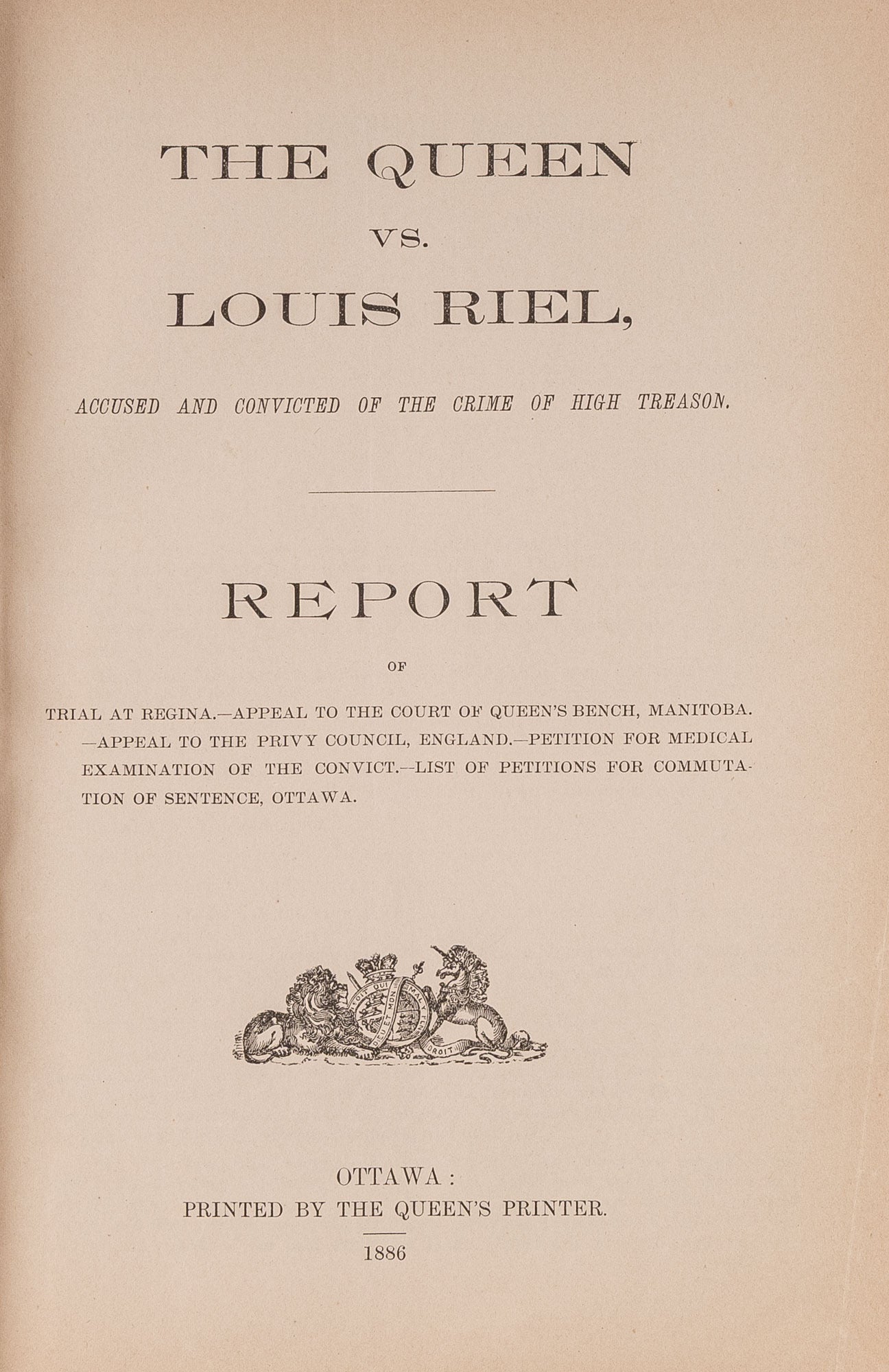The Queen vs. Louis Riel, Accused and Convicted of the Crime of ...