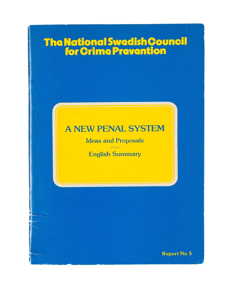 Item #83334 A New Penal System: Ideas and Proposals: English Summary of a Report. Brottsforebyggande Radet, Sweden.