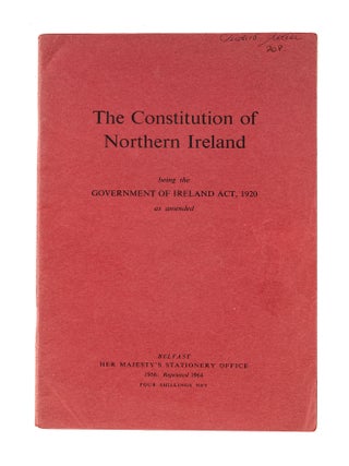 Item #83364 The Constitution of Northern Ireland Being the Government. Ireland, Government of...