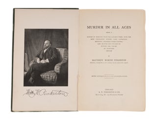 Item #83416 Murder in All Ages: Being A History of Homicide from the Earliest. Matthew Worth...