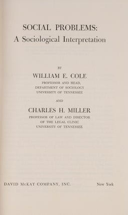 Item #83431 Social Problems: A Sociological Interpretation. William Cole, Charles H. Miller, arle