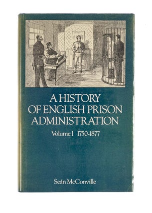 Item #83462 A History of English Prison Administration. Volume I. 1750-1877. Sean McConville