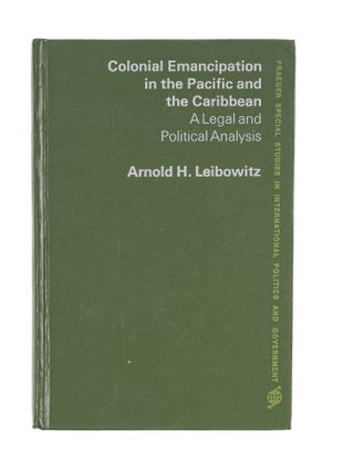 Item #83487 Colonial Emancipation in the Pacific and the Caribbean: A Legal and. Arnold H. Leibowitz