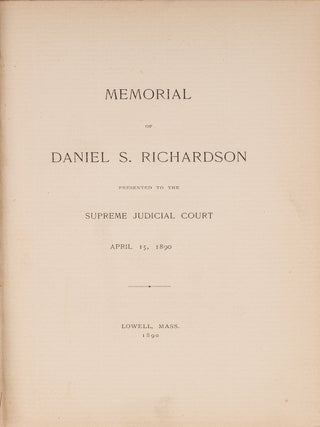Item #83606 Memorial of Daniel S. Richardson: Presented to the Supreme Judicial. Massachusetts...