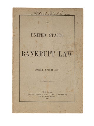 Item #83655 The Bankrupt Law, Passed by the Thirty-Ninth Congress, March, 1867. Bankruptcy,...