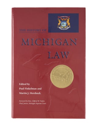 Item #83959 The History of Michigan Law. Paul Finkelman, Martin J. Hershock