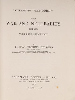 Item #84154 Letters to "The Times" Upon War and Neutrality (1881-1909) With. Thomas Erskine Holland
