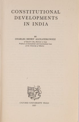 Item #84170 Constitutional Developments in India. Charles Henry Alexandrowicz