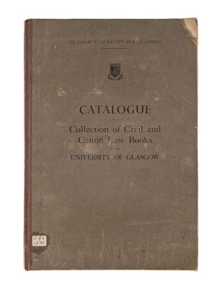 Item #84295 Catalogue of a Collection of Civil and Canon Law Books in the. W. R. Cunningham, K....