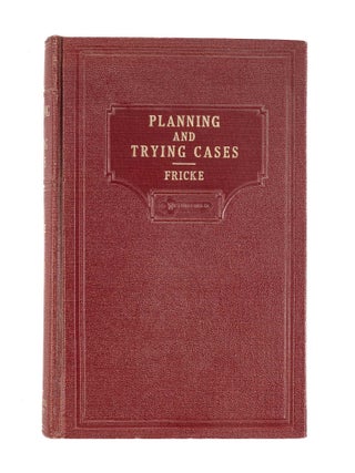 Item #84315 Planning and Trying Cases. St. Paul, 1952. Charles W. Fricke