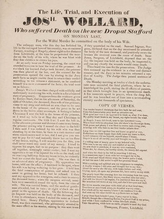 Item #84391 The Life, Trial, and Execution of Josh. Wollard, Who Suffered Death. Broadside,...