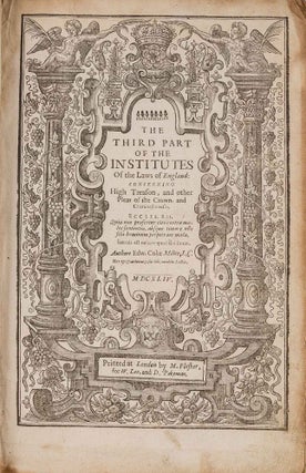 Item #84471 The Third Part of the Institutes of England, Concerning High Treason. Sir Edward Coke