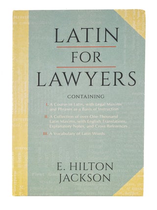 Item #84515 Latin for Lawyers. Containing I: A Course in Latin, with Legal. E. Hilton Jackson