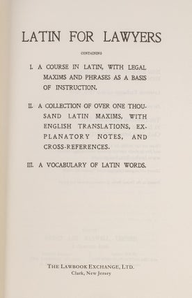 Latin for Lawyers. Containing I: A Course in Latin, with Legal...