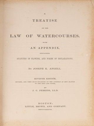 Item #84550 A Treatise on the Law of Watercourses, With an Appendix, 7th ed. Joseph K. Angell,...