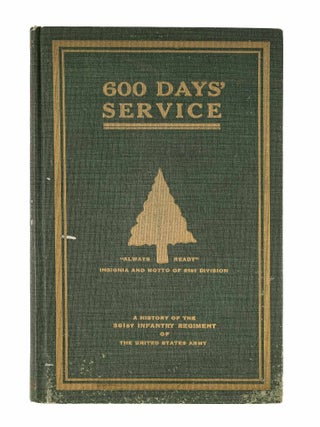 Item #84583 600 Days' Service, A History of the 361st Infantry Regiment. Harold H. Burton,...