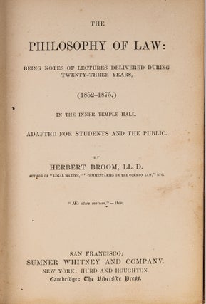 Item #84597 The Philosophy of Law: Being Notes of Lectures During Twenty-Three. Herbert Broom