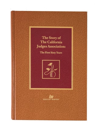 Item #84657 The Story of the California Judges Association: The First Sixty Years. Cameron...