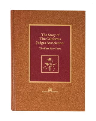Item #84657 The Story of the California Judges Association: The First Sixty Years. Cameron...