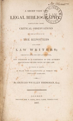 Item #84690 A Short View of Legal Bibliography, Containing Some Critical. Richard Whalley Bridgman