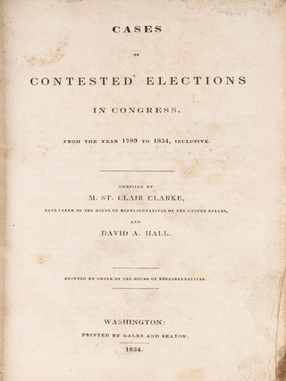 Item #84718 Cases of Contested Elections in Congress, From the Year 1789 to 1834. Matthew St...