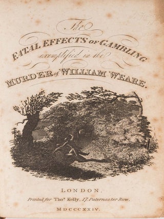 Item #84795 The Fatal Effects of Gambling Exemplified in the Murder of Wm. John Thurtell, William...