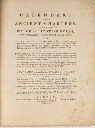 Item #84829 Calendars of the Ancient Charters, And of the Welch and Scotish Rolls. Sir Joseph...