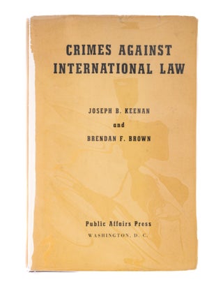 Item #84888 Crimes Against International Law. Joseph Berry Keenan, Brendan Francis Brown