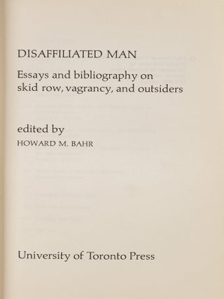 Disaffiliated Man; Essays and Bibliography on Skid Row, Vagrancy,...