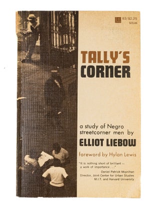 Item #85063 Tally's Corner: A Study of Negro Streetcorner Men. Elliot Liebow, Hylan Lewis, Foreword