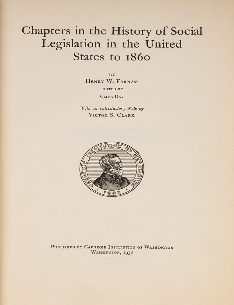 Item #85091 Chapters in the History of Social Legislation in the United States. Henry W. Farnam, Clive Day.