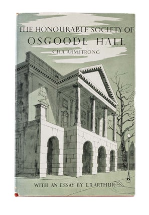 Item #85145 The Honourable Society of Osgoode Hall. With an Appendix on the. C. H A. Armstrong,...