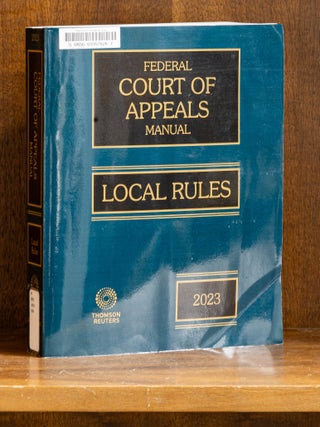 Item #85241 Federal Court of Appeals Manual. Local Rules. 2023. 1 vol. Softbound. Thomson Reuters