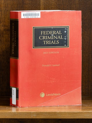 Item #85243 Federal Criminal Trials. 2023 edition. 1 Volume. James C. Cissell, Donald F. Samuel