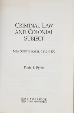 Criminal Law and Colonial Subject: New South Wales, 1810-1830.