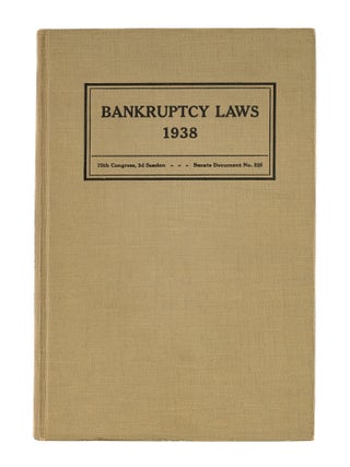Item #85281 Bankruptcy Laws, 1938, The Bankrupt Law of the United States. Bankruptcy, United...