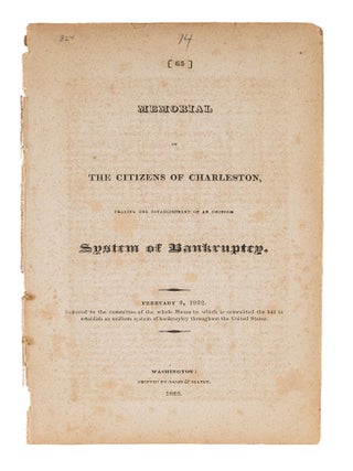 Item #85304 Memorial of the Citizens of Charleston, Praying the Establishment of. Bankruptcy,...
