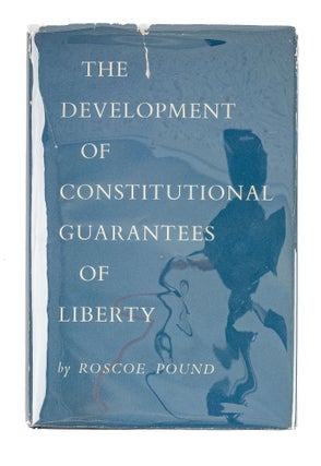 Item #85589 The Development of the Constitutional Guarantees of Liberty. Roscoe Pound