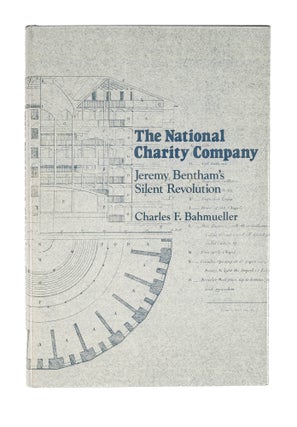 Item #85669 The National Charity Company: Jeremy Bentham's Silent Revolution. Charles F....
