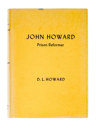 Item #85737 John Howard: Prison Reformer. First American edition. D. L. Howard, Hugh J. Klare,...