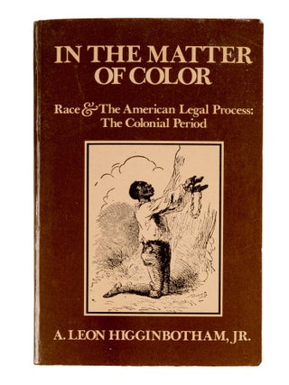 Item #85756 In the Matter of Color: Race & The American legal Process. A. Leon Higginbotham Jr