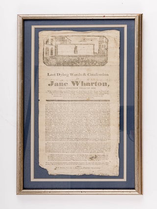 Item #85787 Last Dying Words & Confession of Jane Wharton, Only Nineteen. Broadside, Execution,...