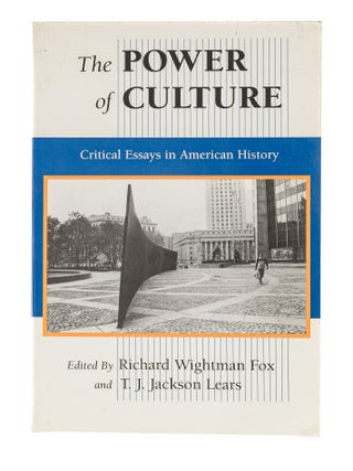 Item #85979 The Power of Culture: Critical Essays in American History. Richard Wightman Fox, T....