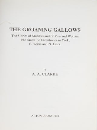 The Groaning Gallows: The Stories of Murders and of Men and Women...