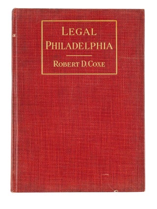 Item #86025 Legal Philadelphia: Comments and Memories. First edition. Robert Darison Coxe