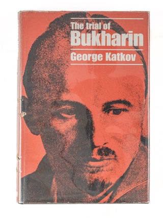 Item #86047 The Trial of Bukharin. George Katkov