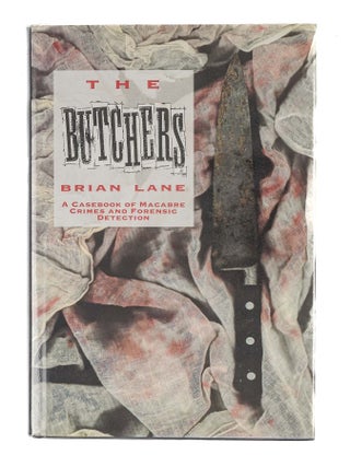 Item #86067 The Butchers: A Casebook of Macabre Crimes and Forensic Detection. Brian Lane