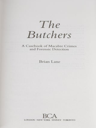 The Butchers: A Casebook of Macabre Crimes and Forensic Detection.